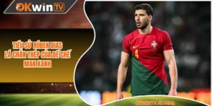 Tiểu Sử Rúben Dias - Lá Chắn Thép Của Đế Chế Man Xanh